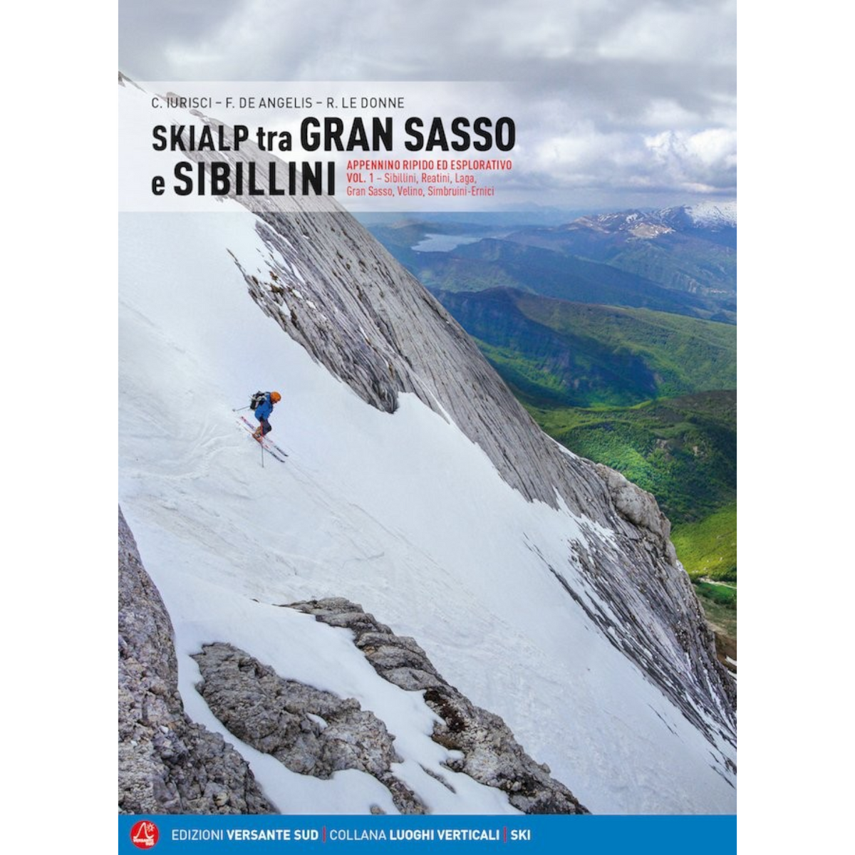 Versante Sud SKIALP tra GRAN SASSO e SIBILLINI - vol.1 Sibillini, Reatini, Laga, Gran Sasso, Velino, Simbruini-Ernici