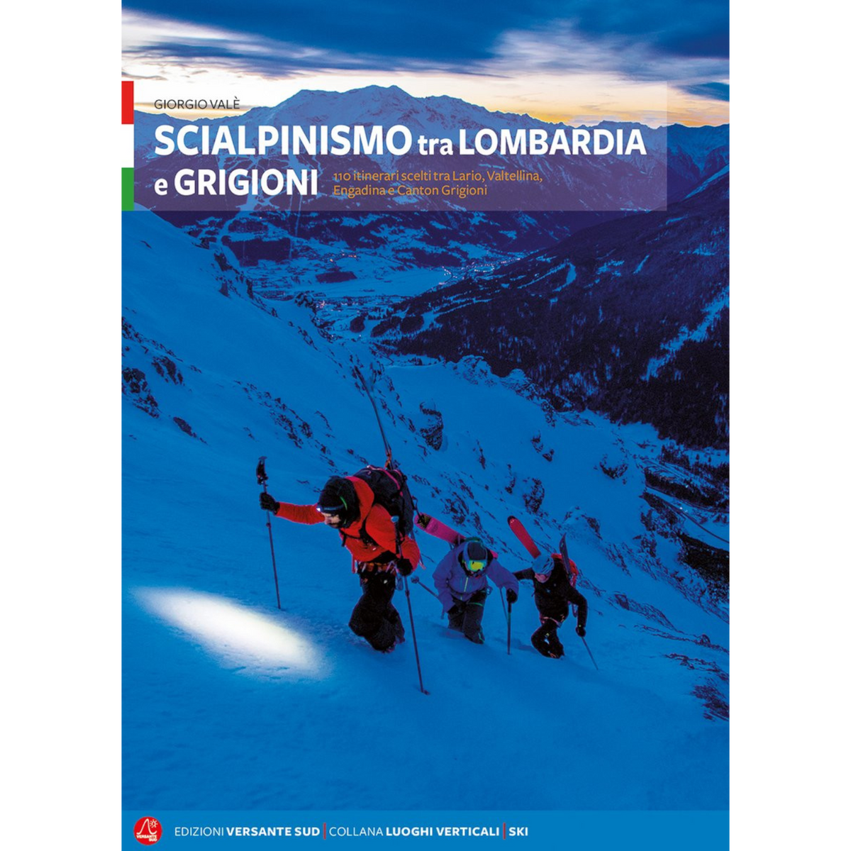 Versante Sud SCIALPINISMO IN LOMBARDIA e GRIGIONI - ITA - ed. 2018