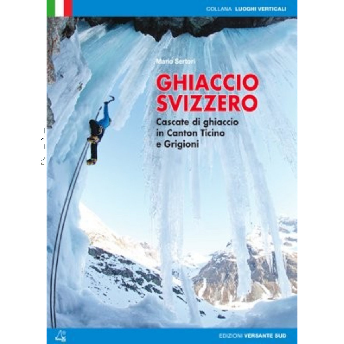 Versante Sud GHIACCIO SVIZZERO - Cascate di Ghiaccio in Canton Ticino e Grigioni