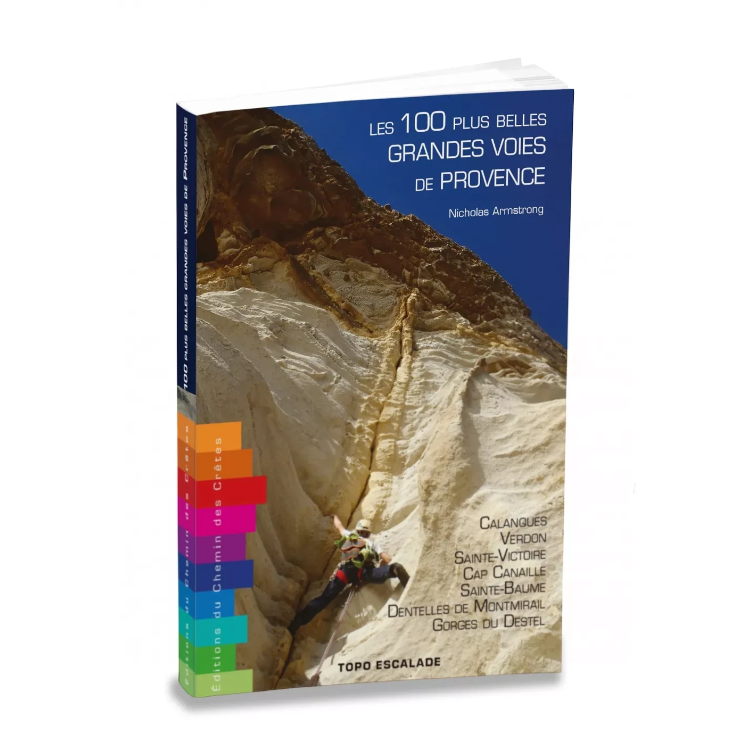Éditions du Chemin des Crêtes Les 100 plus belles grandes voies de Provence